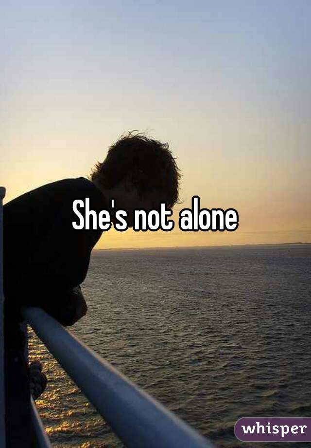 She's not alone