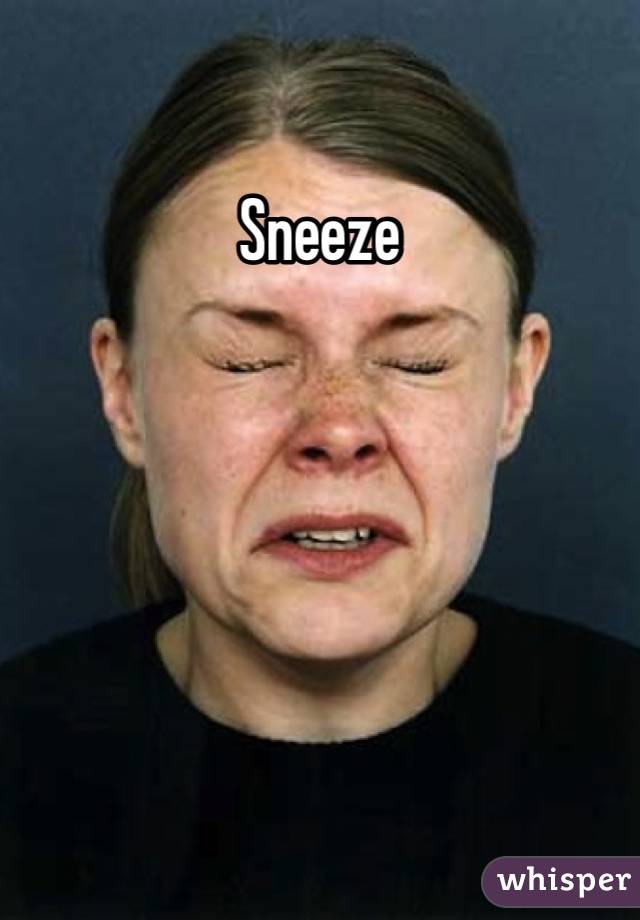 Sneeze