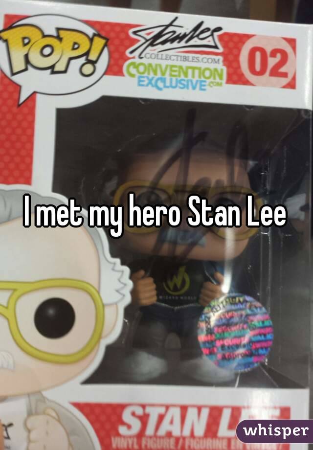 I met my hero Stan Lee
