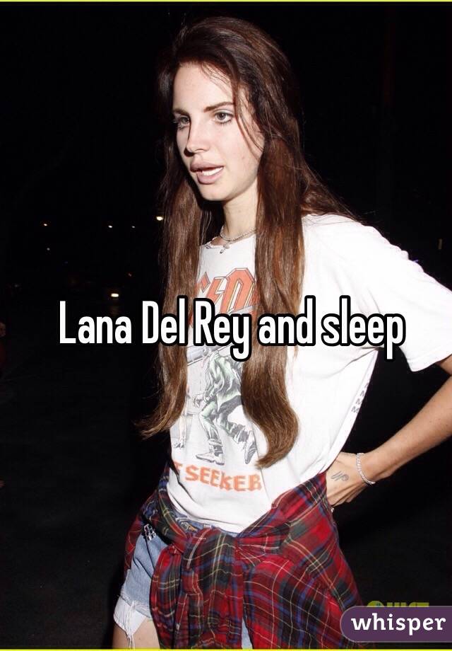 Lana Del Rey and sleep
