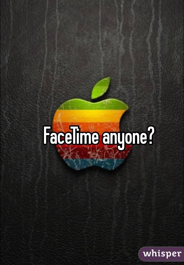 facetime anyone