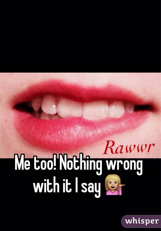 Me too! Nothing wrong with it I say 💁🏼