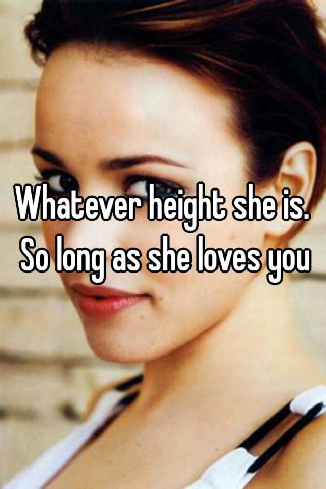 whatever-height-she-is-so-long-as-she-loves-you