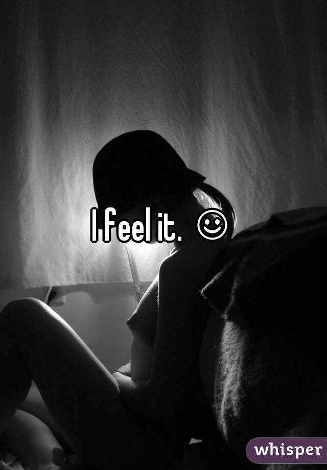 I feel it. ☺