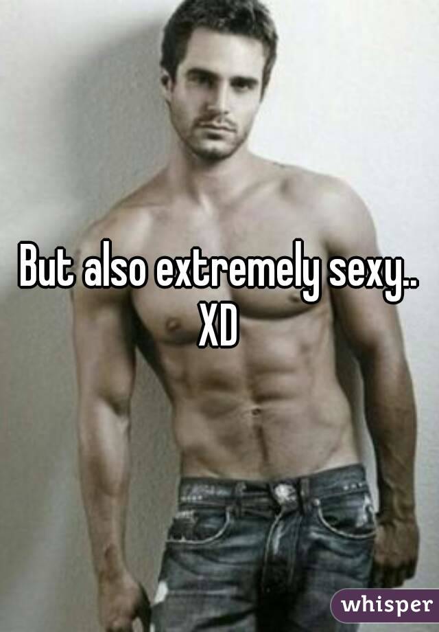 But also extremely sexy.. XD 