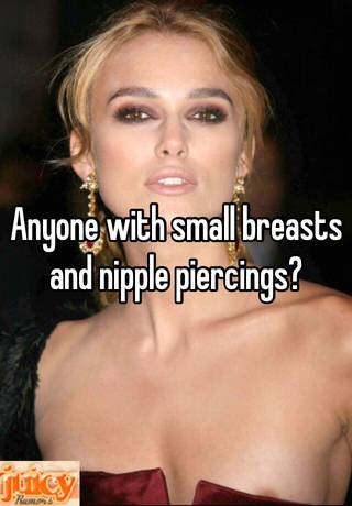 Nipples piercings on very small breasts? Yay or nay? : r/AskRedditAfterDark