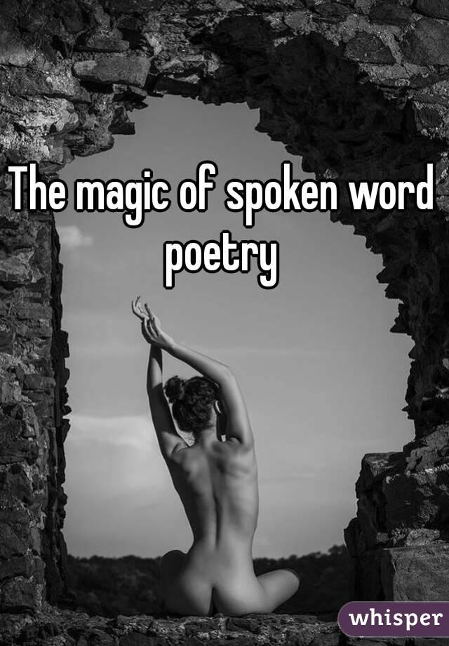 The magic of spoken word poetry 