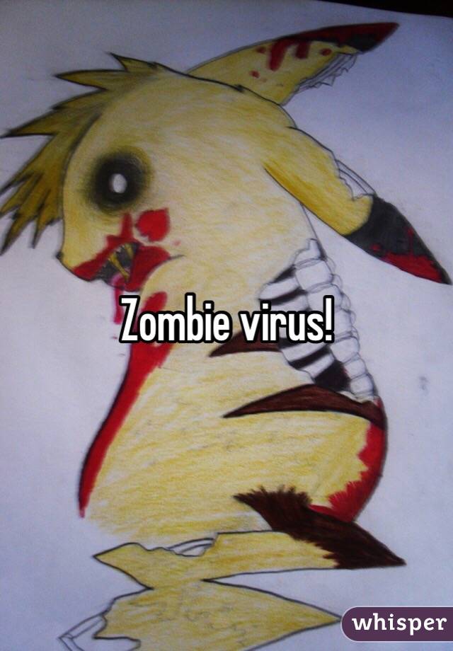 Zombie virus!