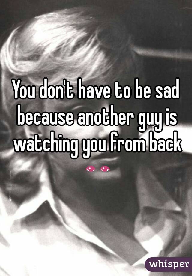 You don't have to be sad because another guy is watching you from back 👀