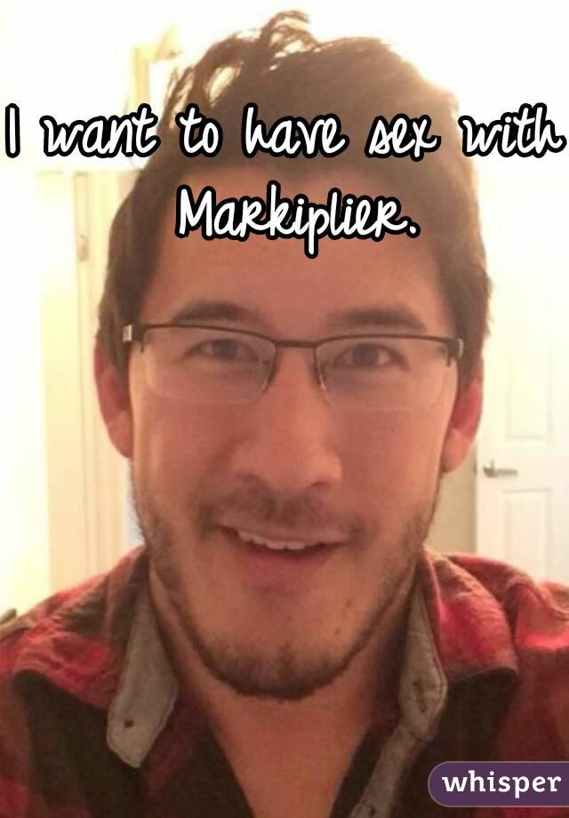 I Want To Have Sex With Markiplier 