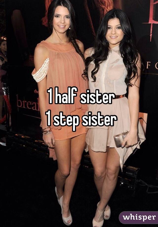 1 half sister
1 step sister 