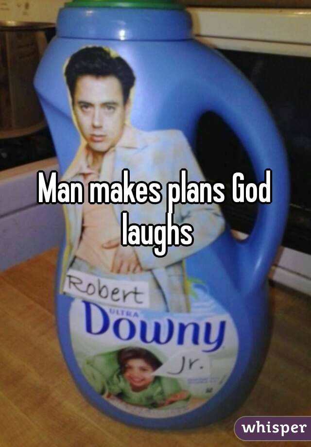 Man makes plans God laughs