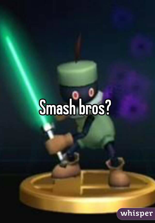 Smash bros? 