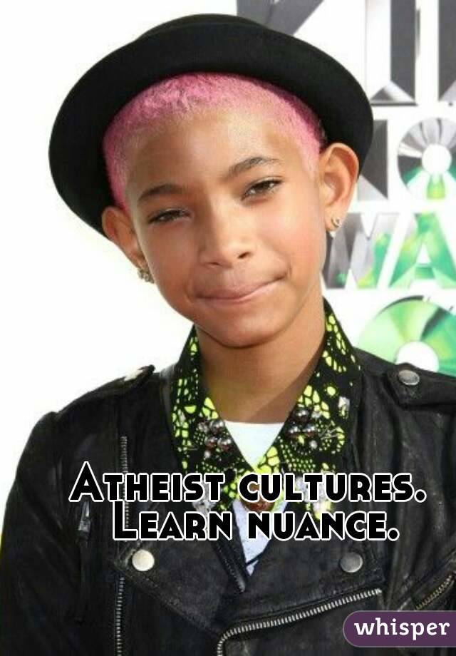 Atheist cultures. Learn nuance.