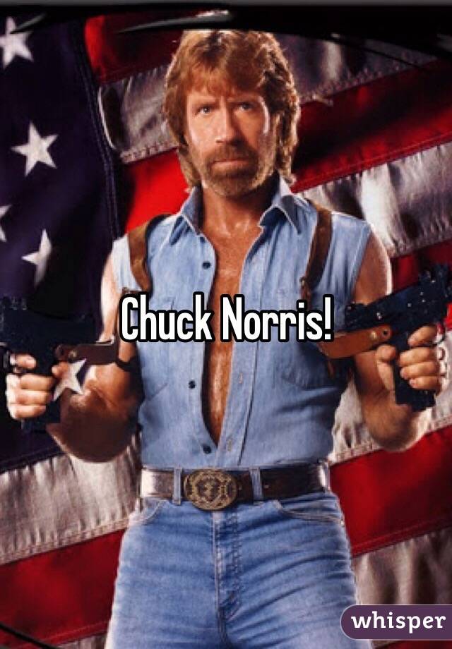 Chuck Norris!