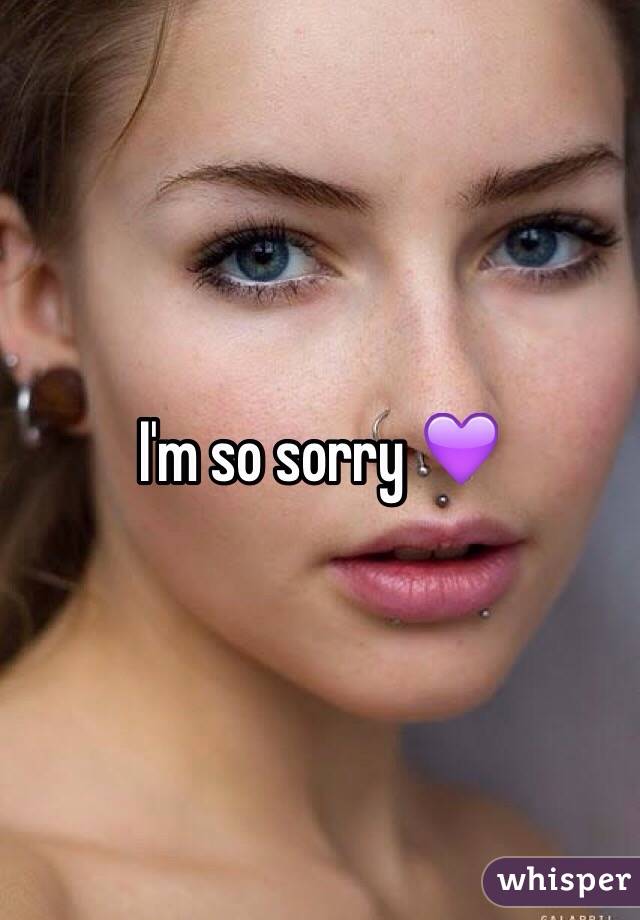 I'm so sorry 💜

