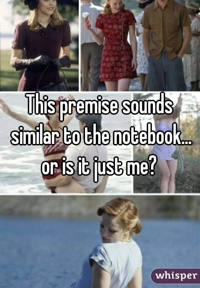 This premise sounds similar to the notebook...
or is it just me?