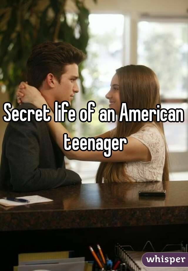Secret life of an American teenager