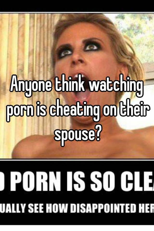 wife thinks porn is cheating