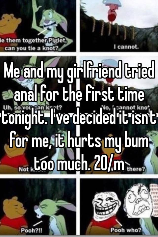 Me And My Girlfriend Tried Anal For The First Time Tonight Ive