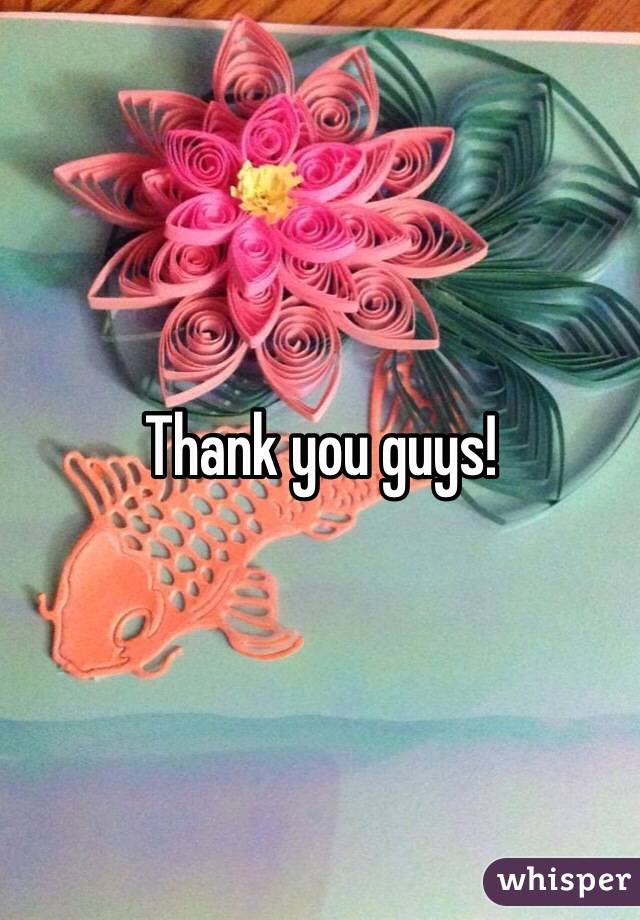 Thank you guys!