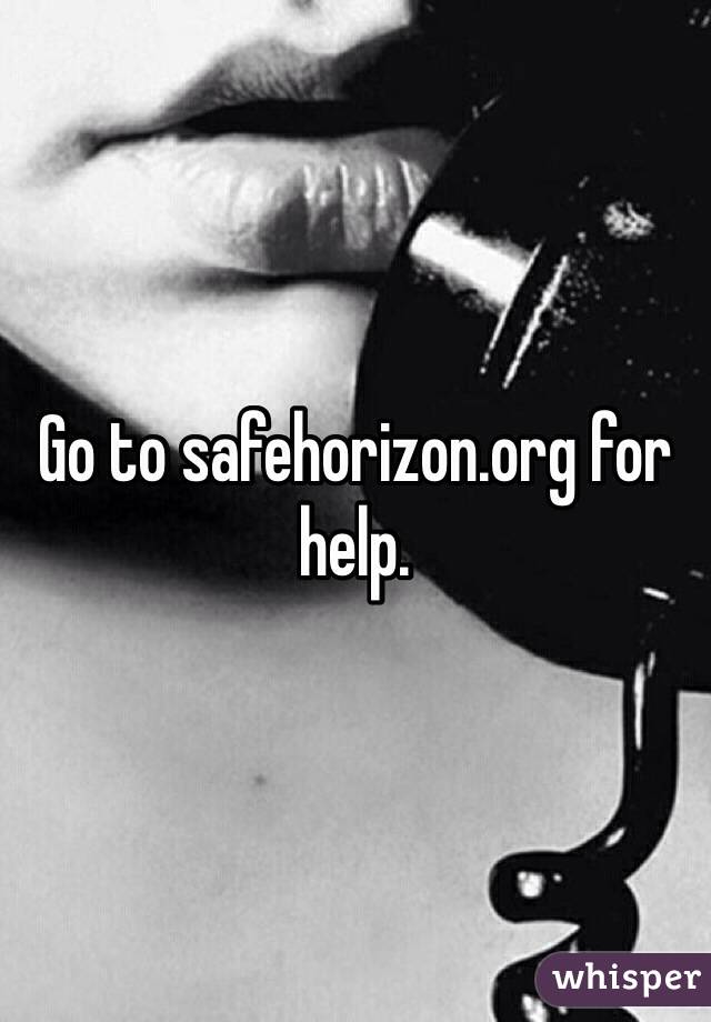 Go to safehorizon.org for help.