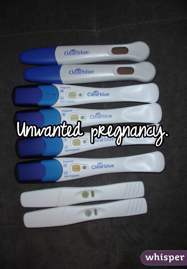 Unwanted pregnancy. 