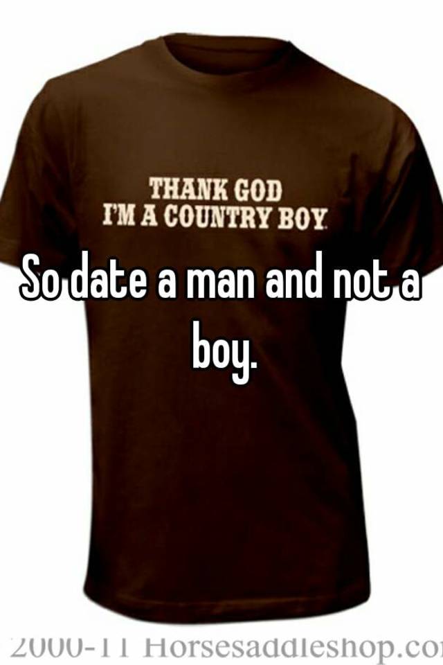 so-date-a-man-and-not-a-boy