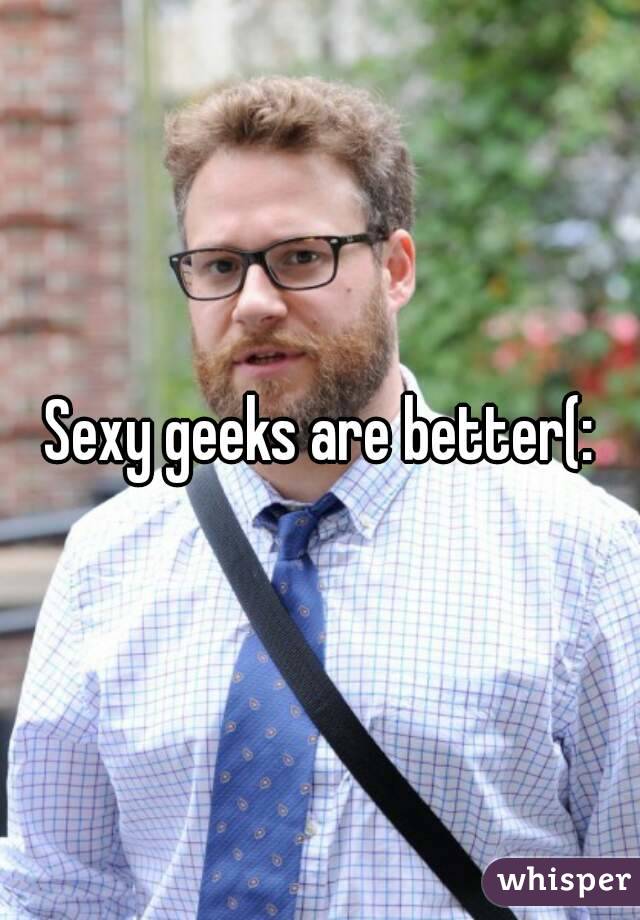 Sexy geeks are better(: