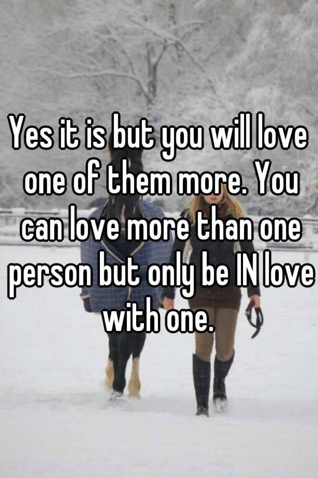 yes-it-is-but-you-will-love-one-of-them-more-you-can-love-more-than