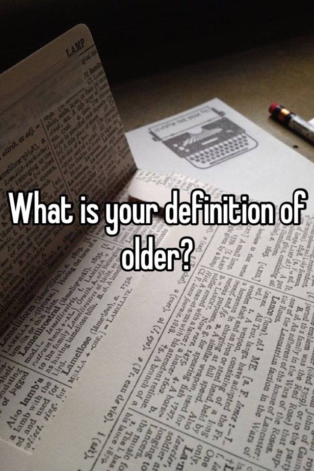 what-is-your-definition-of-older