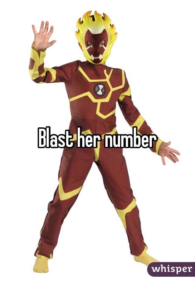 Blast her number