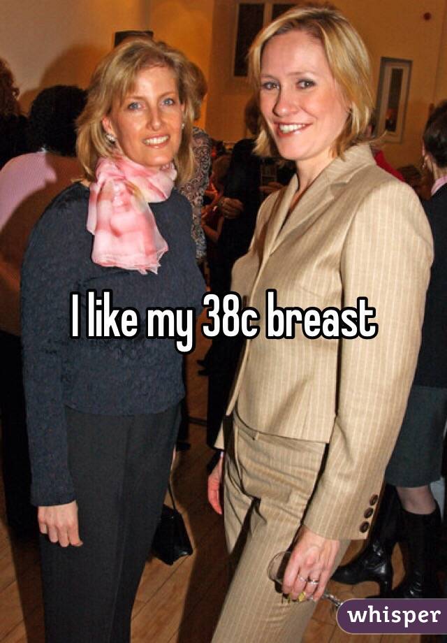 I like my 38c breast