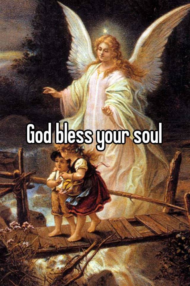 god-bless-your-soul