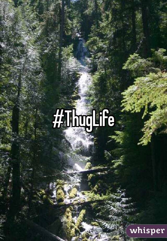 #ThugLife