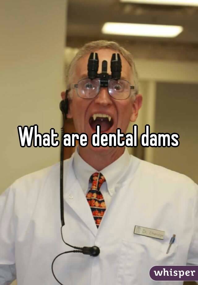 What are dental dams