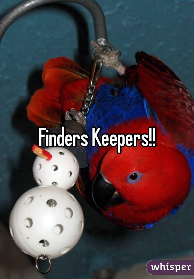Finders Keepers!!