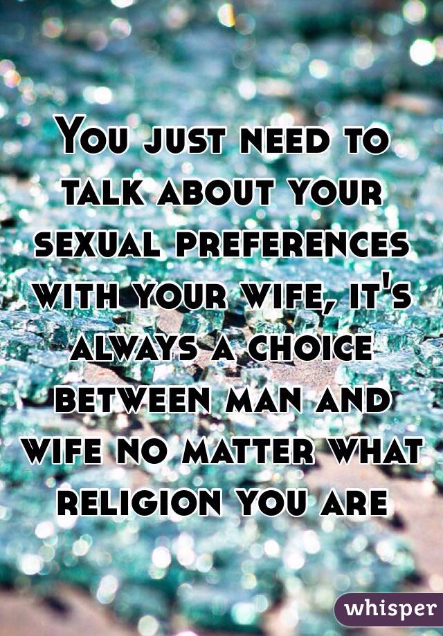 You just need to talk about your sexual preferences with your wife, it's always a choice between man and wife no matter what religion you are