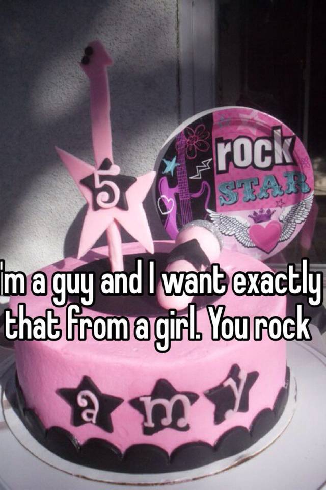 i-m-a-guy-and-i-want-exactly-that-from-a-girl-you-rock