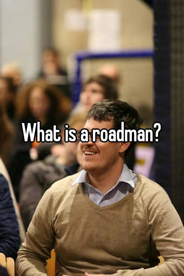 what-is-a-roadman