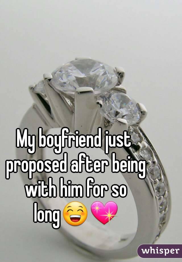 My boyfriend just proposed after being with him for so long😁💖
