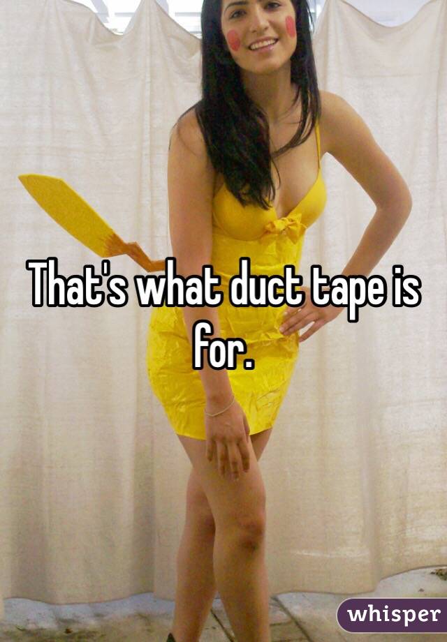 That's what duct tape is for.