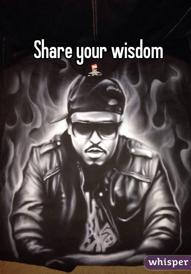 Share your wisdom