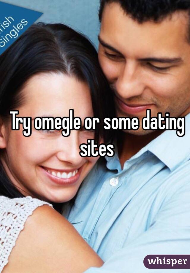 Try omegle or some dating sites