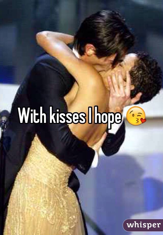 With kisses I hope 😘