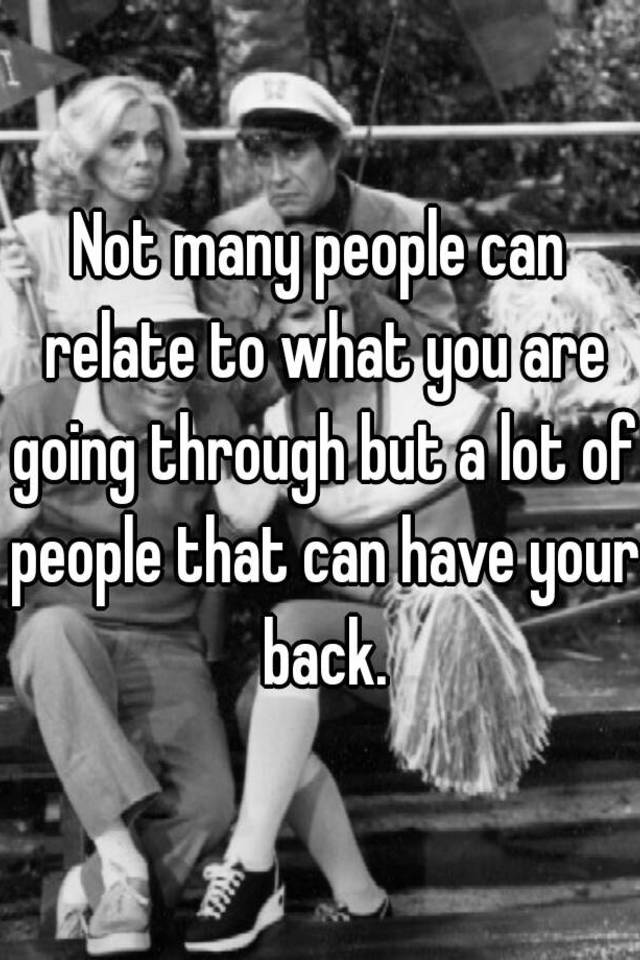 not-many-people-can-relate-to-what-you-are-going-through-but-a-lot-of