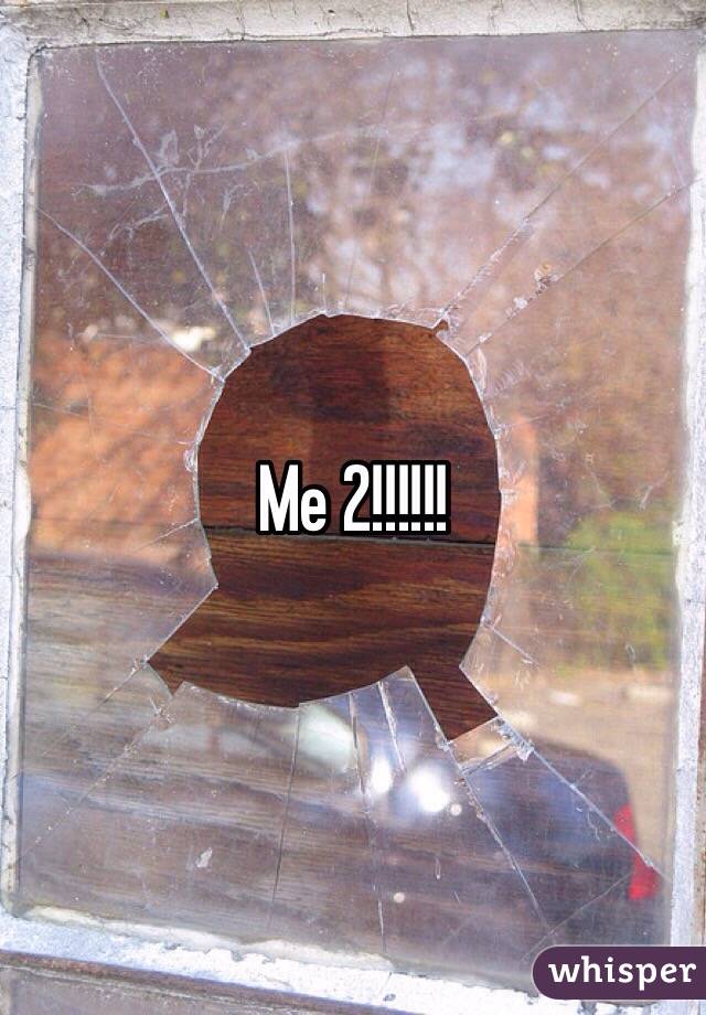 Me 2!!!!!! 
