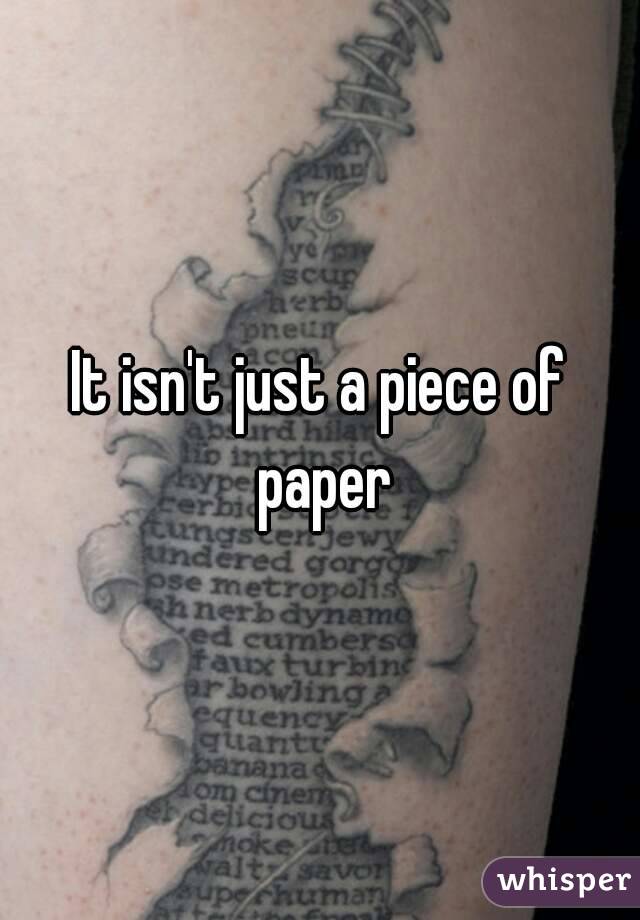 It isn't just a piece of paper