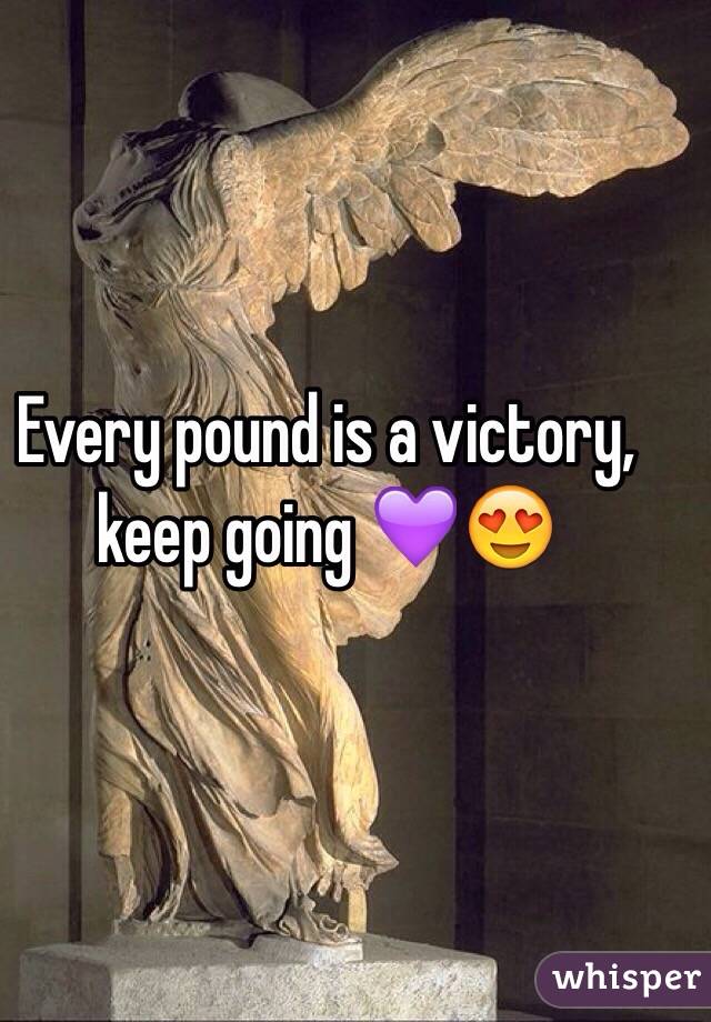 Every pound is a victory, keep going 💜😍