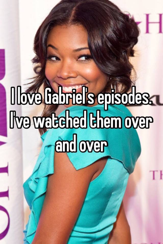 i-love-gabriel-s-episodes-i-ve-watched-them-over-and-over